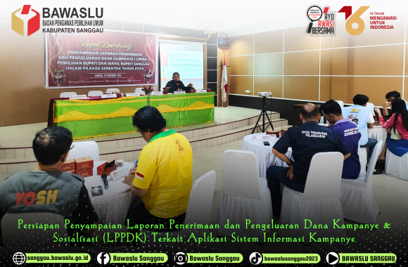 Rapat Persiapan Penyampaian LPPDK (Laporan Penerimaan dan Pengeluaran Dana Kampanye) & Sosialisasi Terkait Aplikasi Sistem Informasi Kampanye