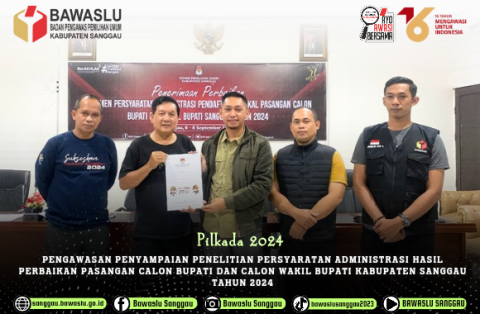 Pengawasan Penyampaian Penelitian Persyaratan Administrasi Hasil Perbaikan Pasangan Calon Bupati dan Wakil Bupati Kabupaten Sanggau Tahun 2024