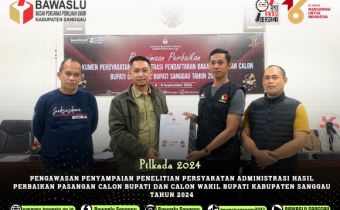 Pengawasan Penyampaian Penelitian Persyaratan Administrasi Hasil Perbaikan Pasangan Calon Bupati dan Wakil Bupati Kabupaten Sanggau Tahun 2024