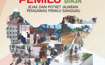 Bukan Pengawas Pemilu Biasa: Jejak dan Potret Jajaran Pengawas Pemilu Sanggau-Ahmad Zaini